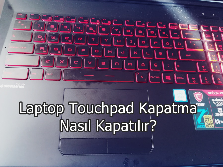 Laptop Touchpad Kapatma Nasıl Kapatılır?